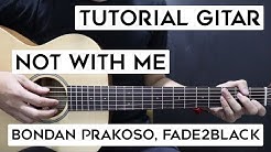 (Tutorial Gitar) BONDAN PRAKOSO, FADE2BLACK - Not With Me | Lengkap Dan Mudah  - Durasi: 15:45. 