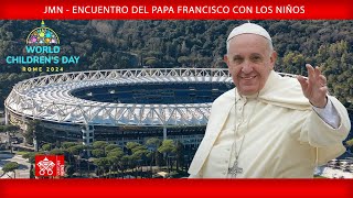 JMN  Encuentro con los niños 25 de mayo de 2024, Papa Francisco