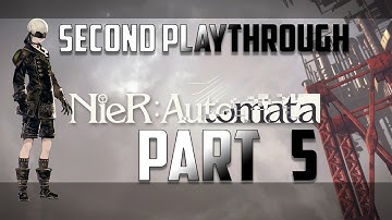 Nier Automata second playthrough (9S) PART 5 - Walkthrough Gameplay - PS4 (No commentary)