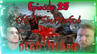 Almost Problematic | Dead Island | CasualHardcoreGamers x ShutYerGob COLLAB | Part 25