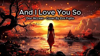 And I Love You So - Emi Fujita (Lirik & Terjemahan Bahasa Indonesia)