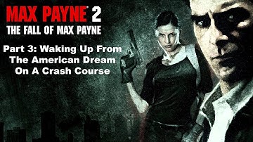 Max Payne 2: Part 3: Waking Up From The American Dream / On A Crash Course in 1 Minute