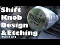 (2/2) Making a Shift Knob for Jeep - Polishing and Etching Metal and DIY Decal Vinyl Cutting