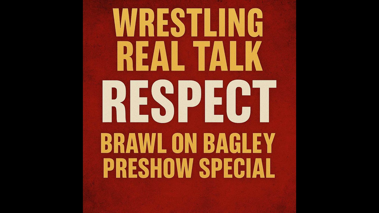 Wrestling Real Talk: RESPECT – Brawl on Bagley Preshow Special