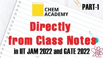 IIT JAM 2022 | GATE 2022 | Directly from Class Notes | Chem Academy