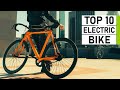 Top 10 Latest Electric Bike for Everyday Urban Traveling