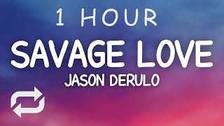 Jason Derulo - Savage Love (Lyrics) | 1 HOUR