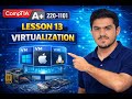 CompTIA A+ 220-1101 - Lesson 13 - Virtualization
