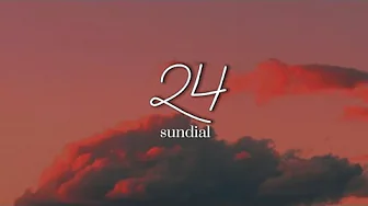 sundial - 24 (lyrics)
