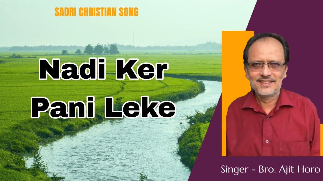 Nadi Ker Pani Leke  Bro Ajit Horo  Sadri Christian Song 