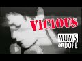 MUMS ON DOPE - Vicious