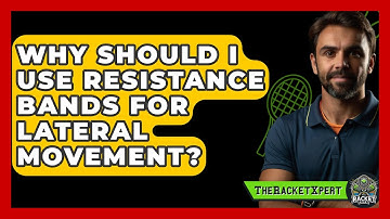 Why Should I Use Resistance Bands For Lateral Movement? - The Racket Xpert