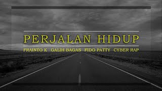 CYBER RAP - Perjalanan Hidup ft Frainto K, Galih Bagas & Fido Patty (Official Lyric Video)