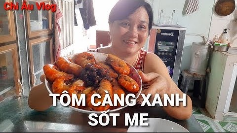 Cách làm món Tôm càng xanh sốt me chua ngọt | Món ăn ngon tại nhà | Chi Âu Vlog