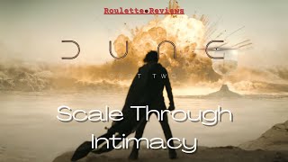 Roulette Reviews - Dune Part Two (Scale Through Intimacy)