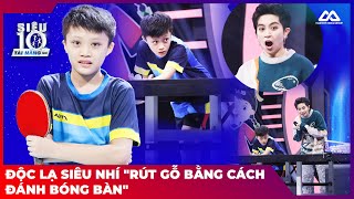 Độc lạ siêu nhí "rút gỗ bằng cách đánh bóng bàn" | Siêu Tài Năng Nhí Mùa 4