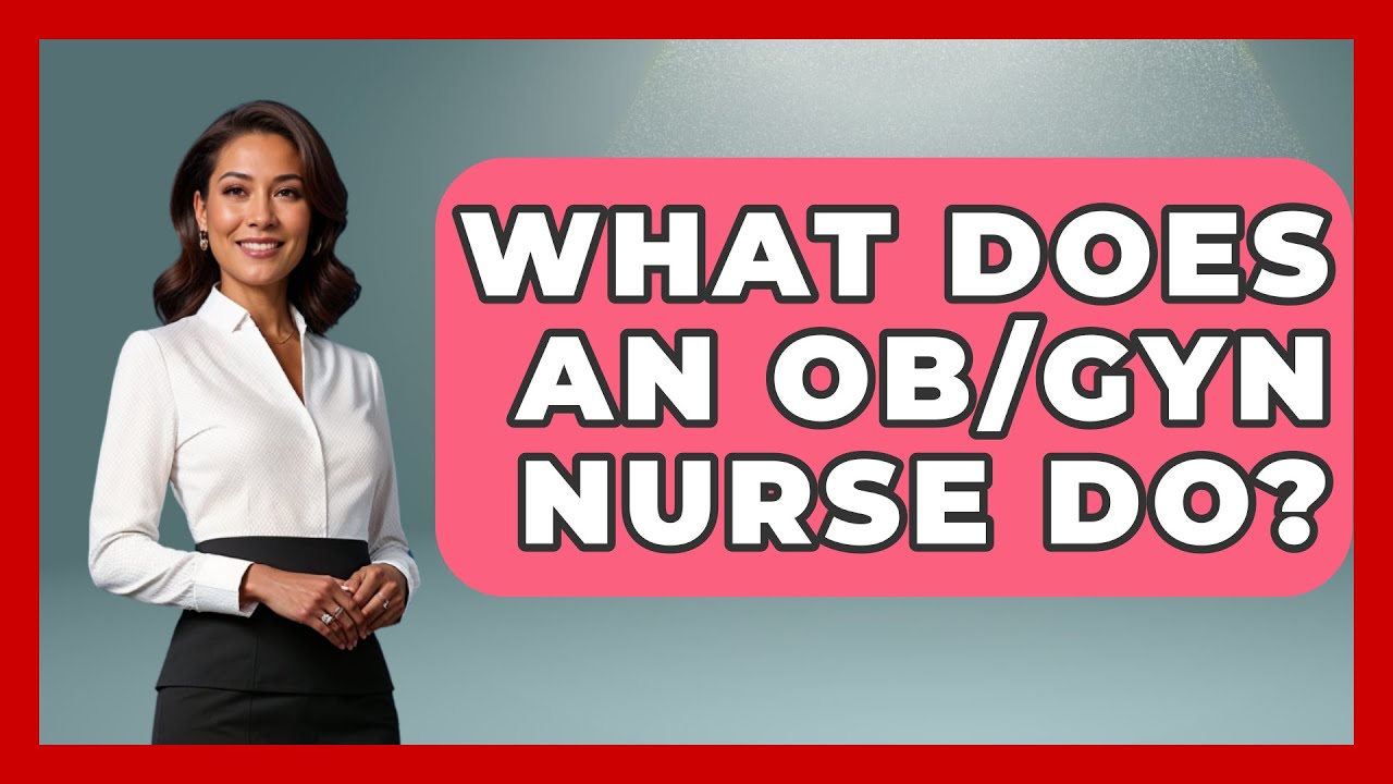 What Does An OB/GYN Nurse Do? - Nursing Knowledge Exchange - YouTube