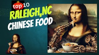Not To Be Missed Top 10 Chinese Restaurants in Raleigh, NC
