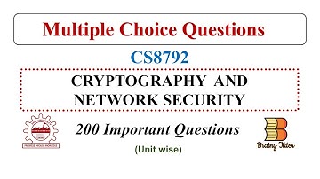 CNS MCQs | CS8792 CRYPTOGRAPHY AND NETWORK SECURITY| 200 Important Multiple Choice Questions|Part- I