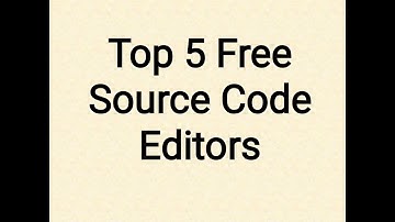Top 5 Free Open Source Code Editors