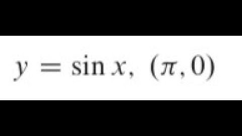 Find the tangent line of y = sin x at (pi, 0)