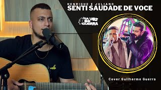 Henrique e Juliano - SENTI SAUDADE DE VOCÊ (Guilherme Guerra Cover)