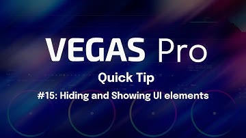 VEGAS Quick Tip #15: Hiding and Showing UI Elements in VEGAS Pro