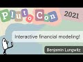 Interactive financial modeling | Benjamin Lungwitz | PlutoCon 2021