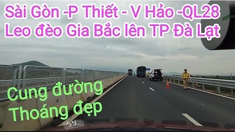 TPHCM - Đà Lạt trải nghiệm cao tốc Phan Thiết .CT Vĩnh Hảo ra QL28 Leo đèo Gia Bắc lên TP Đà Lạt