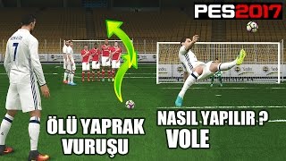 PES 2017 ÖLÜ YAPRAK VURUŞU VE VOLE NASIL YAPILIR?