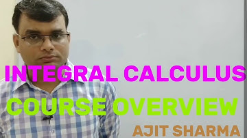 INTEGRAL CALCULUS OVERVIEW BY AJIT SHARMA