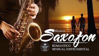 Saxofon Romantico Sensual Instrumental - Hermosas y agradables para escuchar a cualquier hora