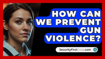 How Can We Prevent Gun Violence? - SecurityFirstCorp.com