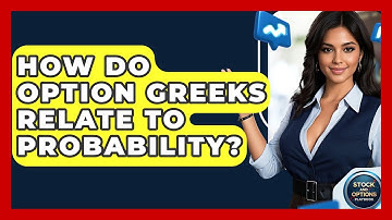 How Do Option Greeks Relate To Probability? - Stock and Options Playbook
