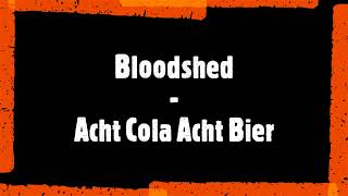 Bloodshed - Acht Cola acht Bier
