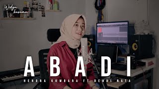 ABADI - DENDI NATA ft HENDRA KUMBARA || COVER WIDYA KUSUMA