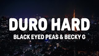 Black Eyed Peas, Becky G - DURO HARD (Lyrics/Letra)