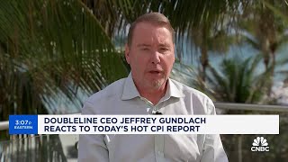 The CPI report came back to bite the Fed, says DoubleLine CEO Jeffrey Gundlach