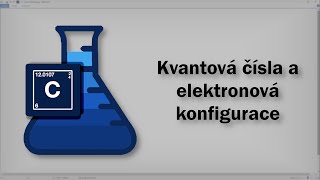 Chemie - Kvantová čísla a Elektronová konfigurace