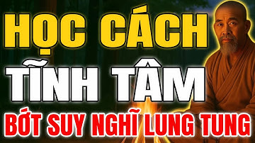 Lục Tổ Huệ Năng | Học Cách Tĩnh Tâm Bớt Suy Nghĩ Lung Tung, Vô Cùng Hiệu Quả | Tinh Hoa Cổ Học