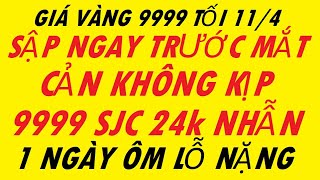 Giá Vàng Hôm Nay Tối Ngày 11/4/2024 - Giá Vàng Mới Nhất 9999 - Giá Vàng Sjc - Trực Tiếp Giá Vàng