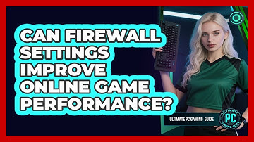 Can Firewall Settings Improve Online Game Performance?