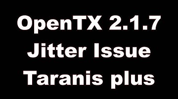 OpenTX 2.1.7 Jitter Issue - Taranis Plus