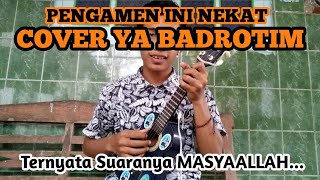 SHOLAWAT YA BADROTIM COVER PENGAMEN BERSUARA MERDU