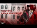 Tribute to sultan abdlhamid  payitaht abdlhamid