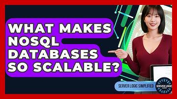 What Makes NoSQL Databases So Scalable? - Server Logic Simplified