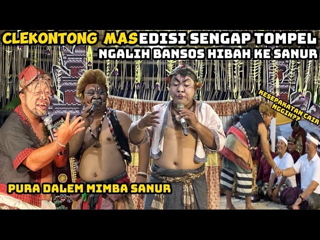 Clekontong Mas bikin ngakak EDISI SENGAP TOMPEL KETEMU BOS DiSANUR NGALIH BANSOS HIBAH-Pura  Mimba class=