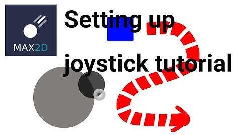 Max2d setting up Joystick tutorial