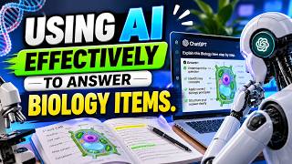 USING AI EFFECTIVELY TO ANSWER BIOLOGY ITEMS