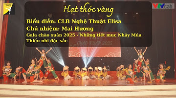 🌸Múa : Hạt Thóc Vàng - CLB Nghệ Thuật Elisa - CN Mai Hương